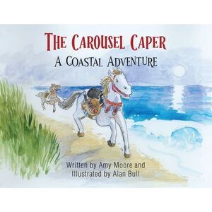 The Carousel Caper: A Coastal Adventure -- Amy Moore